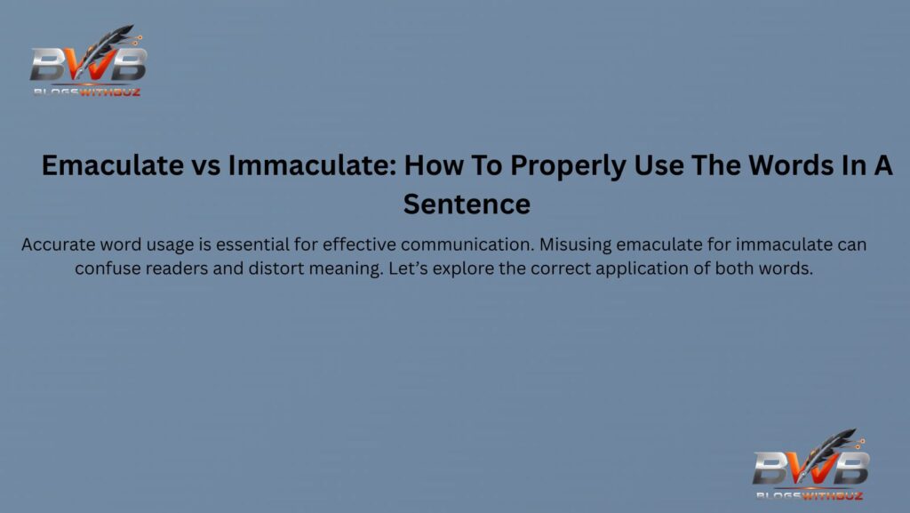 More Examples Of Emaculate & Immaculate Used In Sentences