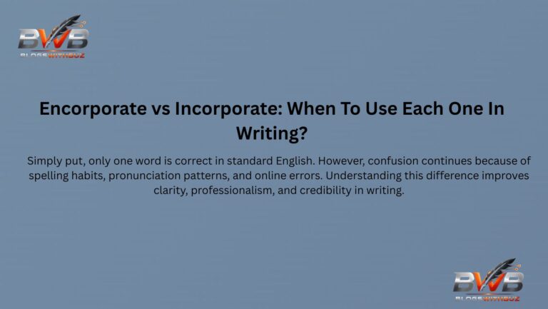 Encorporate vs Incorporate: When To Use Each One In Writing?