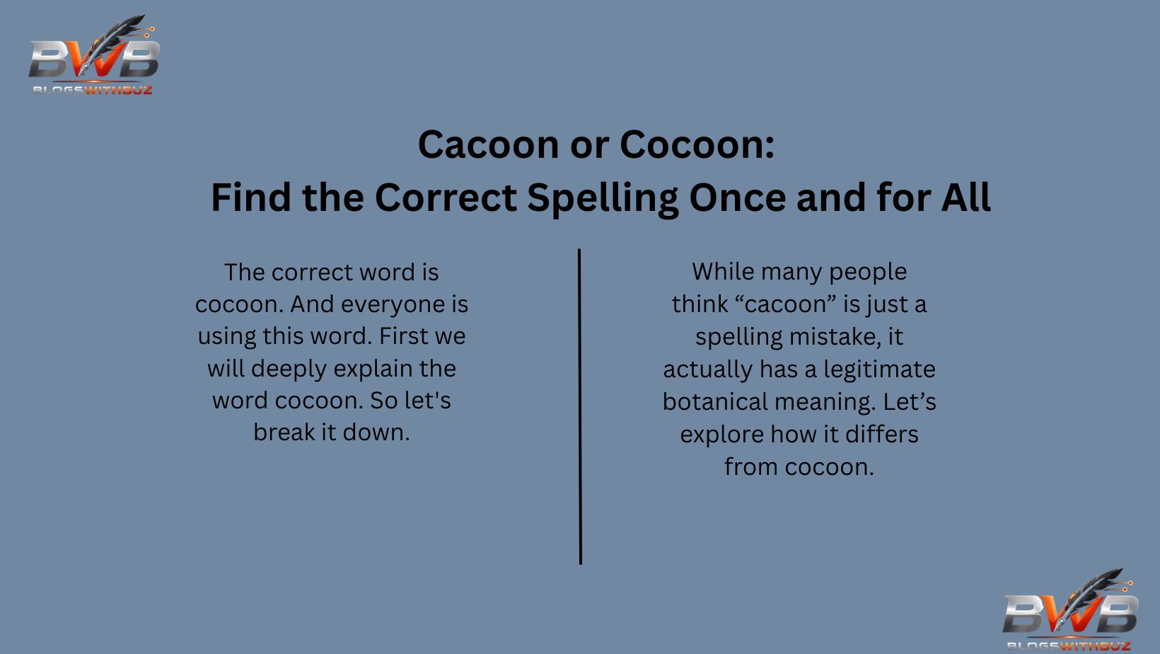 While many people think “cacoon” is just a spelling mistake, it actually has a legitimate botanical meaning. Let’s explore how it differs from cocoon.
