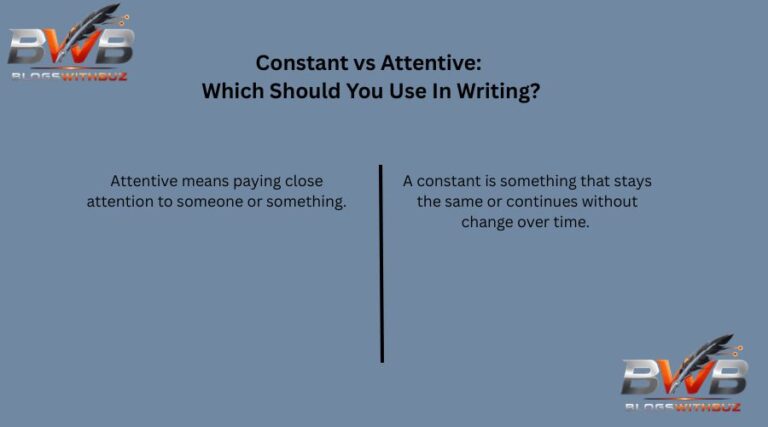 Constant vs Attentive: Which Should You Use In Writing?