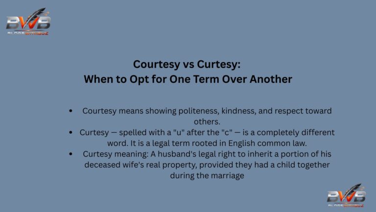 Courtesy vs Curtesy: When to Opt for One Term Over Another