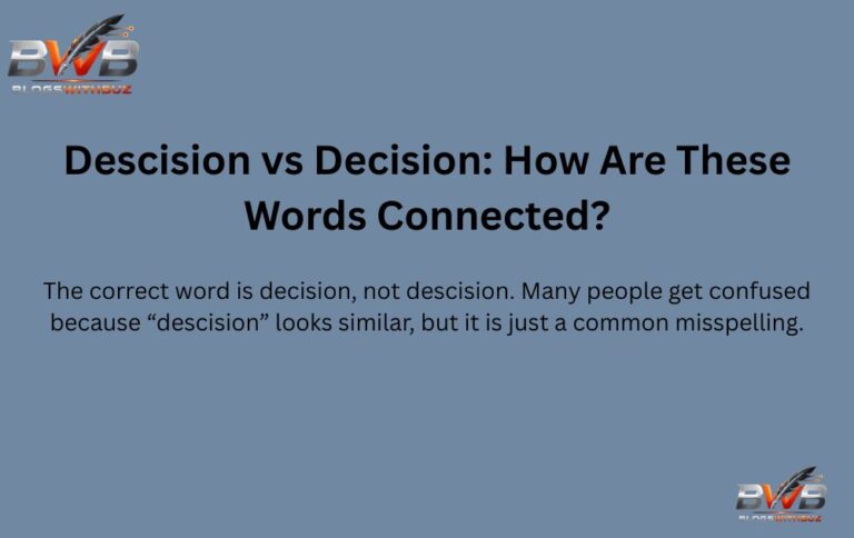Descision vs Decision: How Are These Words Connected?