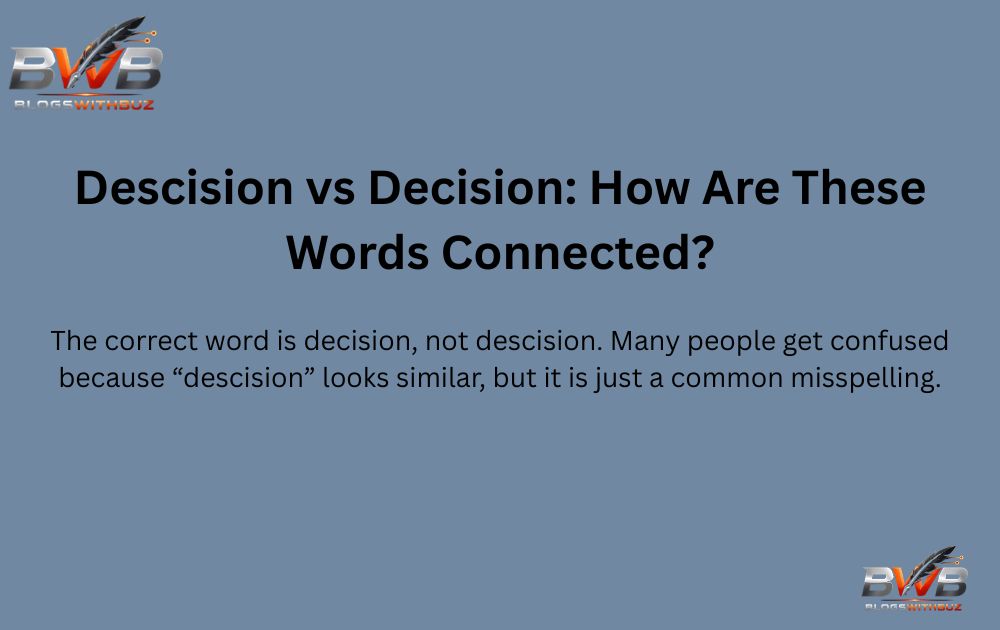 Descision vs Decision: How Are These Words Connected?