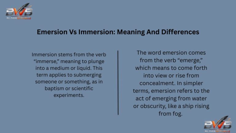 Emersion Vs Immersion: Meaning And Differences