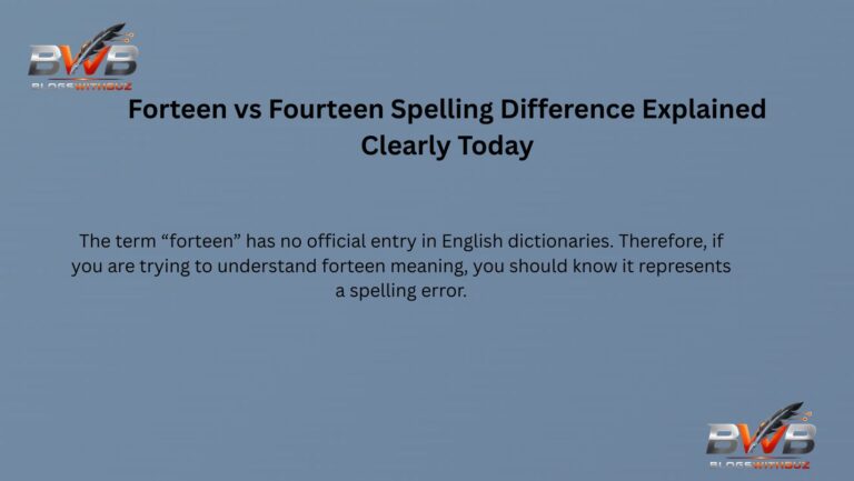 Forteen vs Fourteen Spelling Difference Explained Clearly Today