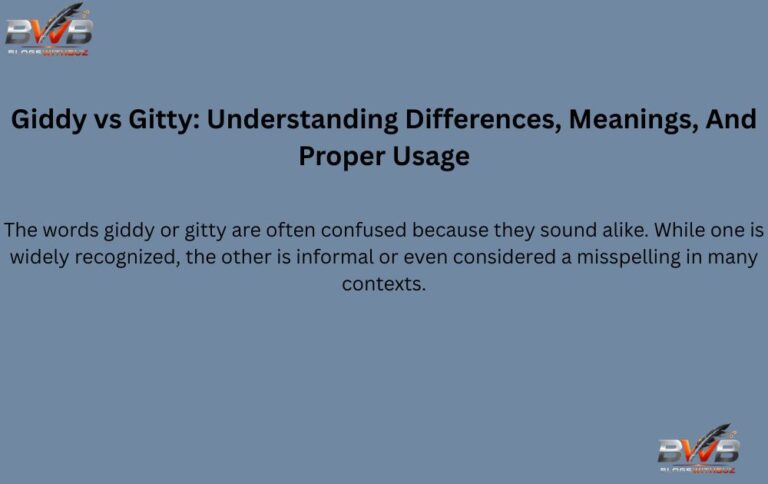 Giddy vs Gitty: Understanding Differences, Meanings, And Proper Usage