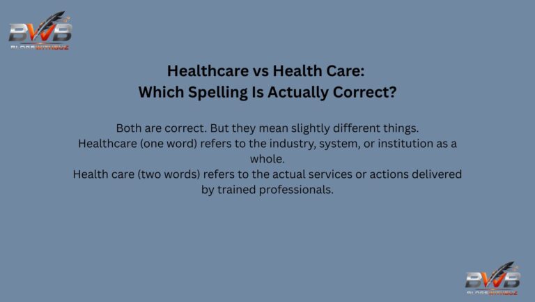 Healthcare vs Health Care: Which Spelling Is Actually Correct?