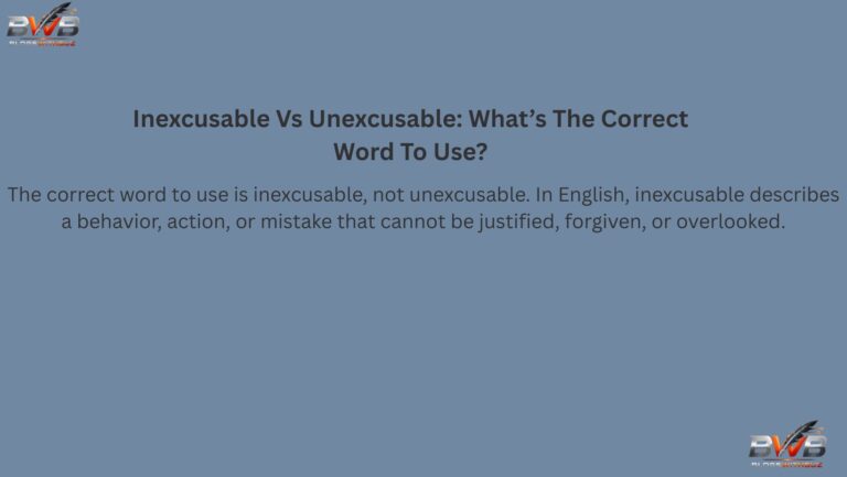 Inexcusable Vs Unexcusable: What’s The Correct Word To Use?