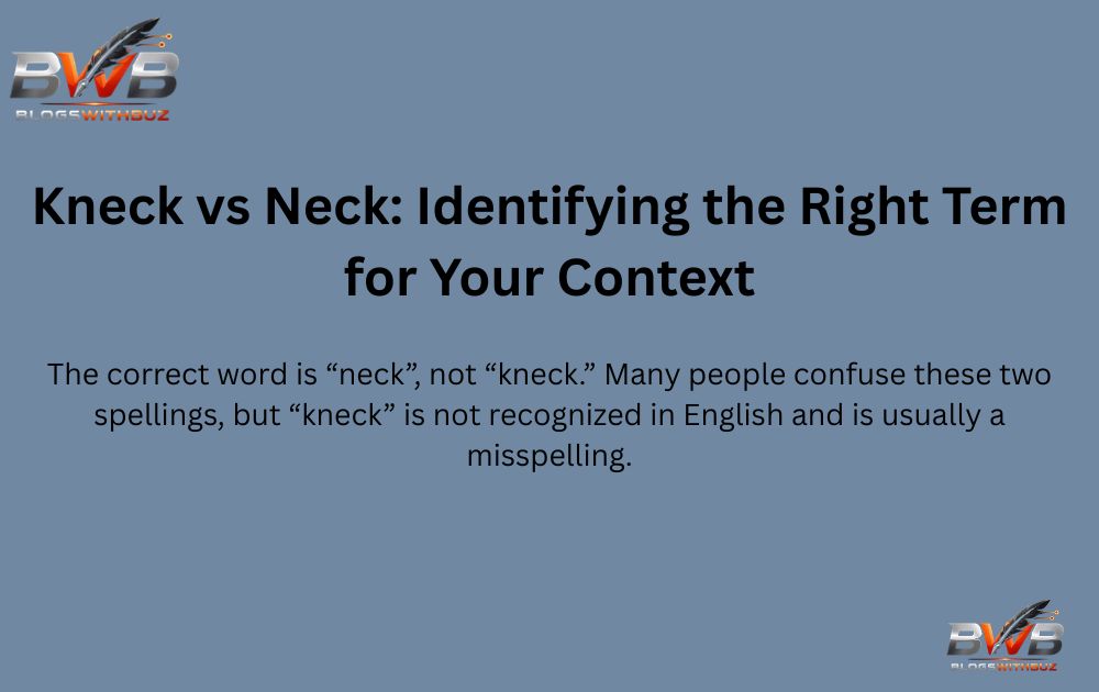 Kneck vs Neck: Identifying the Right Term for Your Context