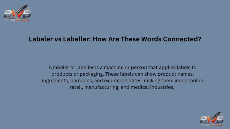 Labeler vs Labeller: How Are These Words Connected?