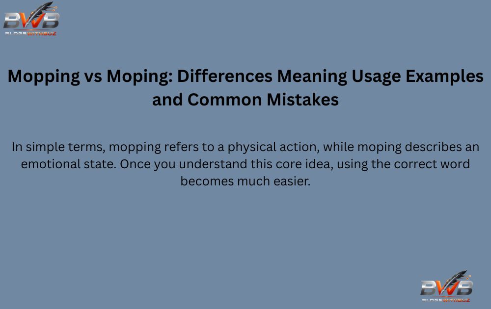 Mopping vs Moping: Differences Meaning Usage Examples and Common Mistakes