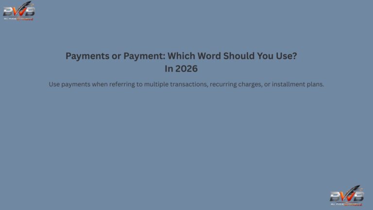 Payments or Payment: Which Word Should You Use? In 2026