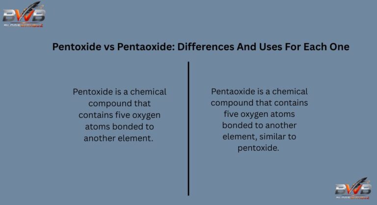 Pentoxide vs Pentaoxide: Differences And Uses For Each One