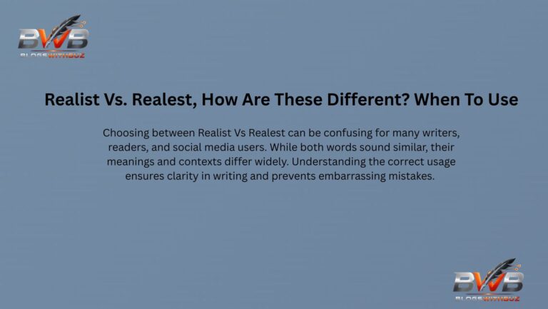 Realist Vs. Realest, How Are These Different? When To Use