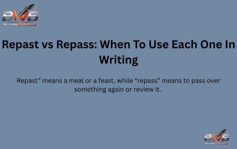 Repast vs Repass: When To Use Each One In Writing