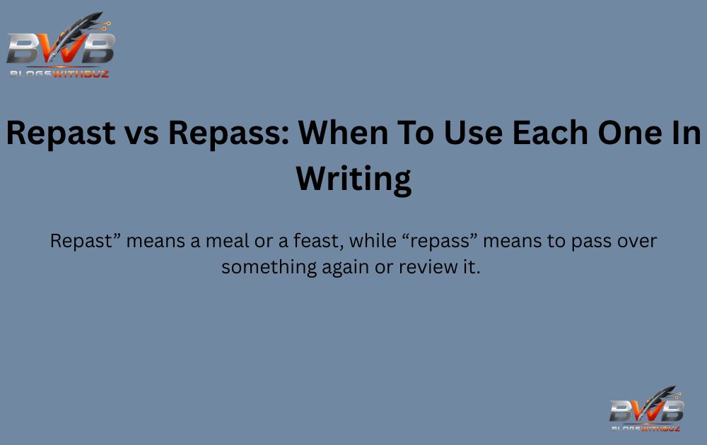 Repast vs Repass: When To Use Each One In Writing