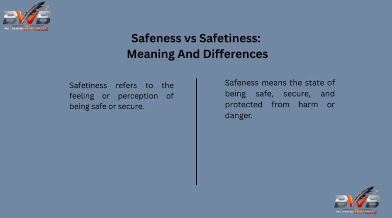 Safeness vs Safetiness: Meaning And Differences