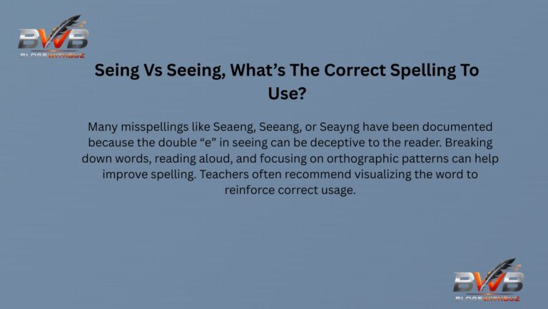 Seing Vs Seeing, What’s The Correct Spelling To Use?