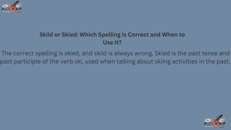 Skiid or Skied Which Spelling Is Correct and When to Use It