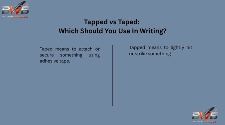 Tapped vs Taped: Which Should You Use In Writing?