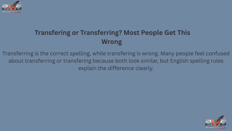 Transfering or Transferring? Most People Get This Wrong 