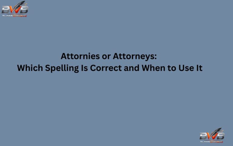 Attornies or Attorneys: Which Spelling Is Correct and When to Use It