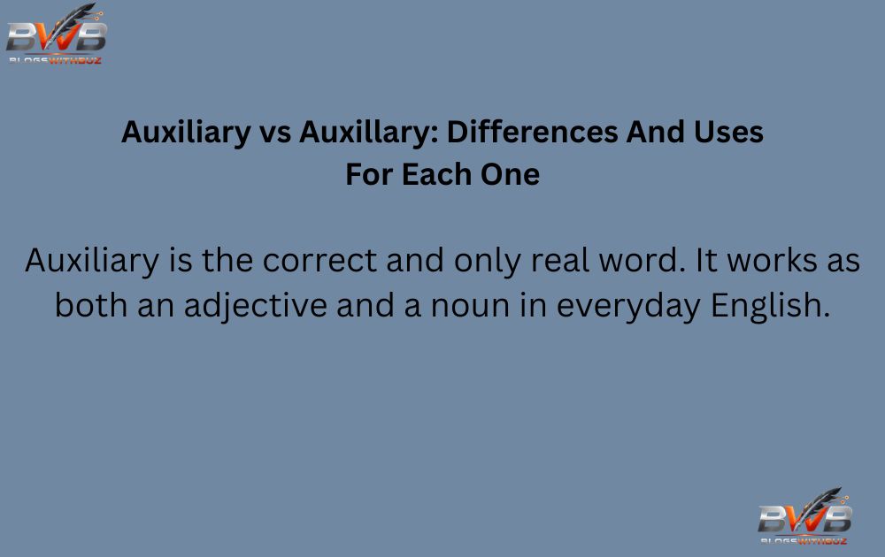 Auxiliary vs Auxillary: Differences And Uses For Each One
