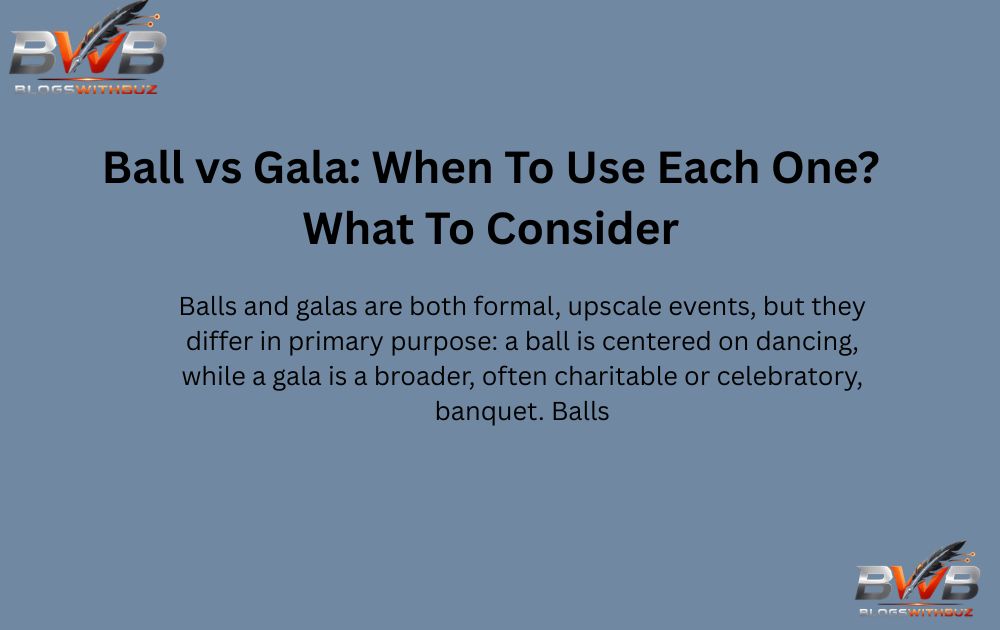 Ball vs Gala: When To Use Each One? What To Consider