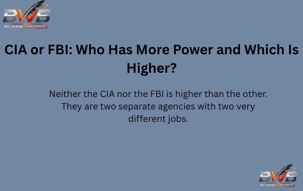 CIA or FBI: Who Has More Power and Which Is Higher?