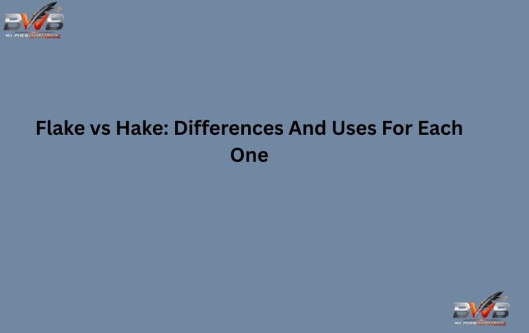 Flake vs Hake: Differences And Uses For Each One