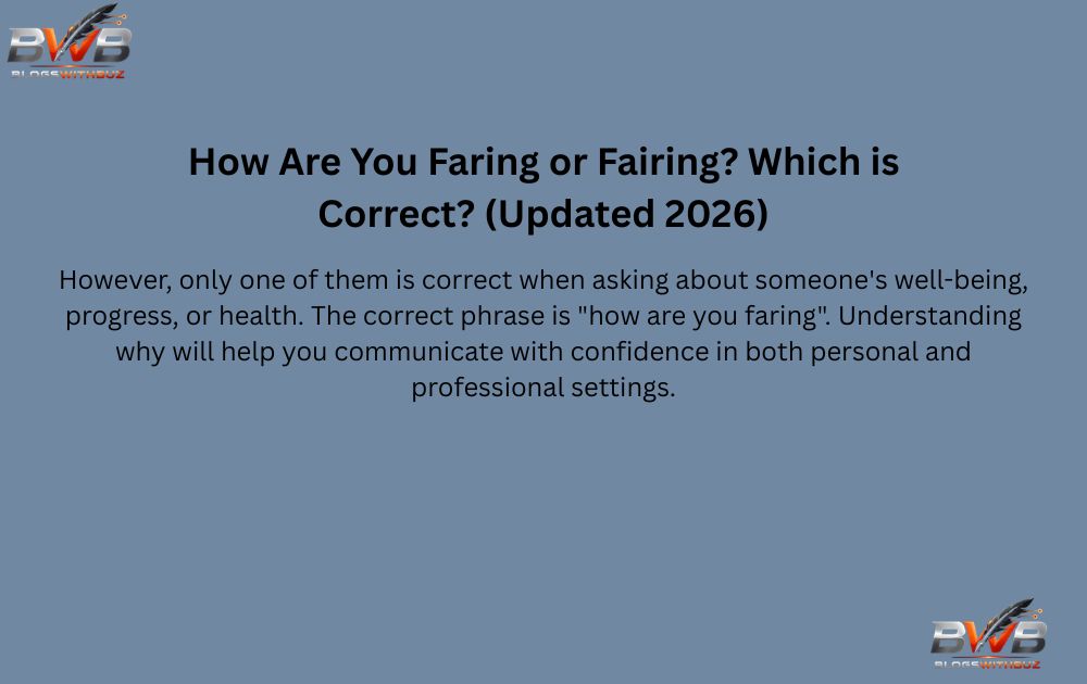 How Are You Faring or Fairing Which is Correct (Updated 2026)
