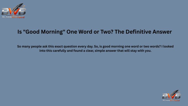 Is "Good Morning" One Word or Two? The Definitive Answer