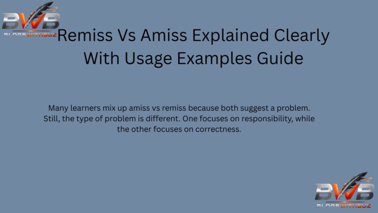 Remiss Vs Amiss Explained Clearly With Usage Examples Guide