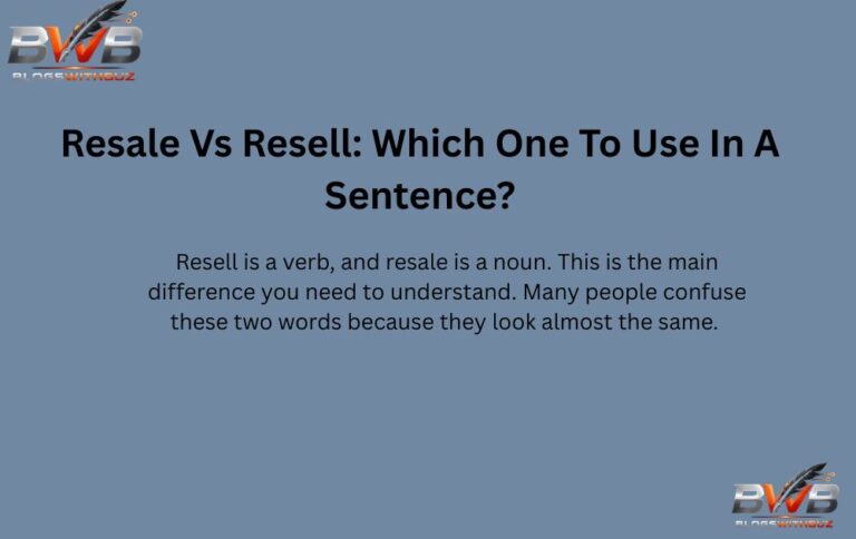 Resale Vs Resell: Which One To Use In A Sentence?