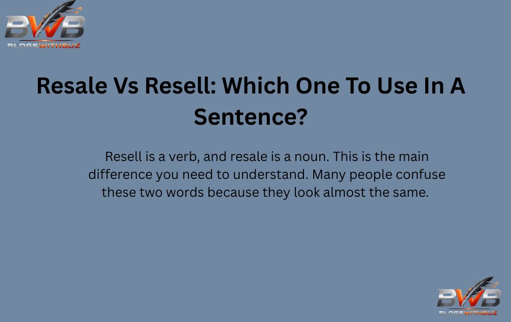 Resale Vs Resell: Which One To Use In A Sentence?