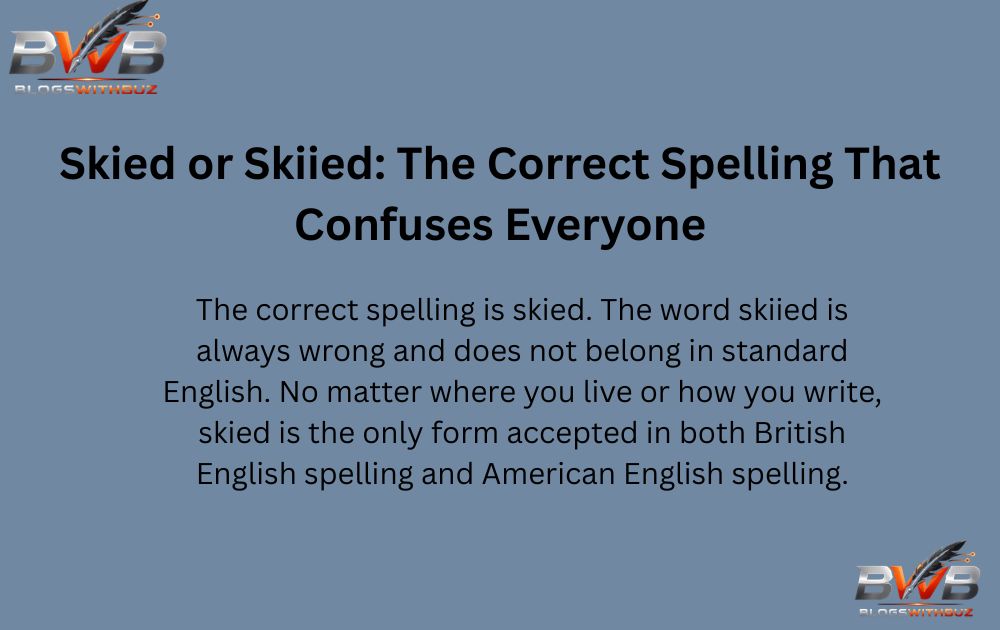 Skied or Skiied: The Correct Spelling That Confuses Everyone