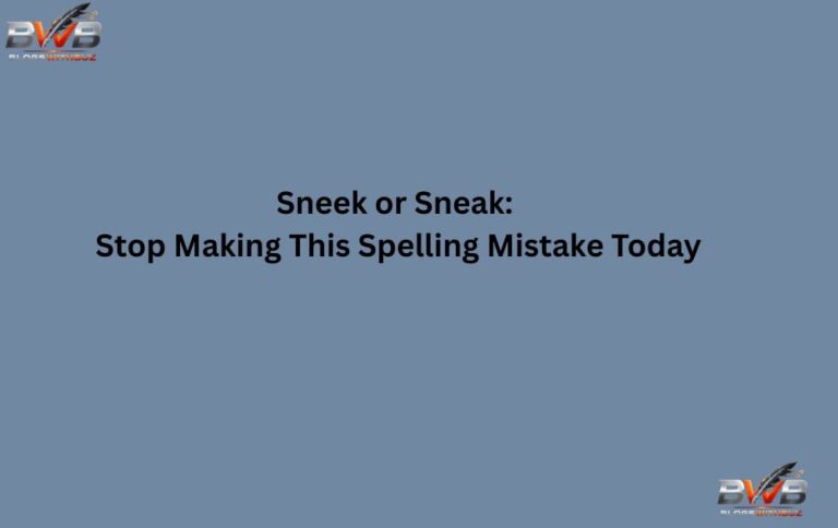 Sneek or Sneak: Stop Making This Spelling Mistake Today