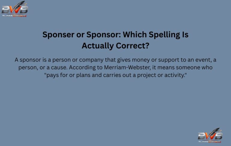 Sponser or Sponsor: Which Spelling Is Actually Correct?
