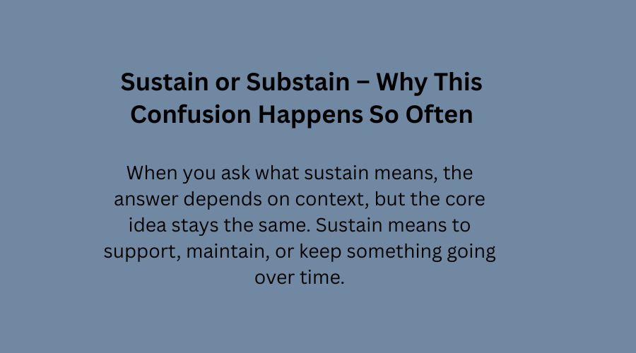 Sustain or Substain – Why This Confusion Happens So Often