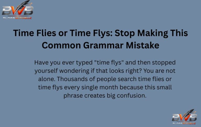 Time Flies or Time Flys: Stop Making This Common Grammar Mistake