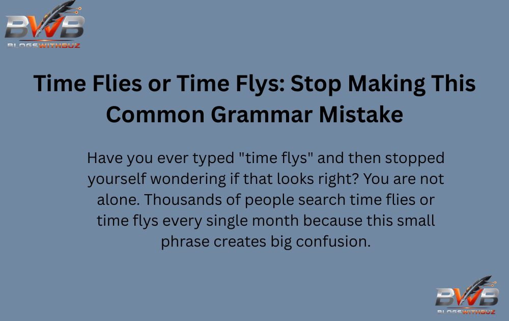 Time Flies or Time Flys: Stop Making This Common Grammar Mistake