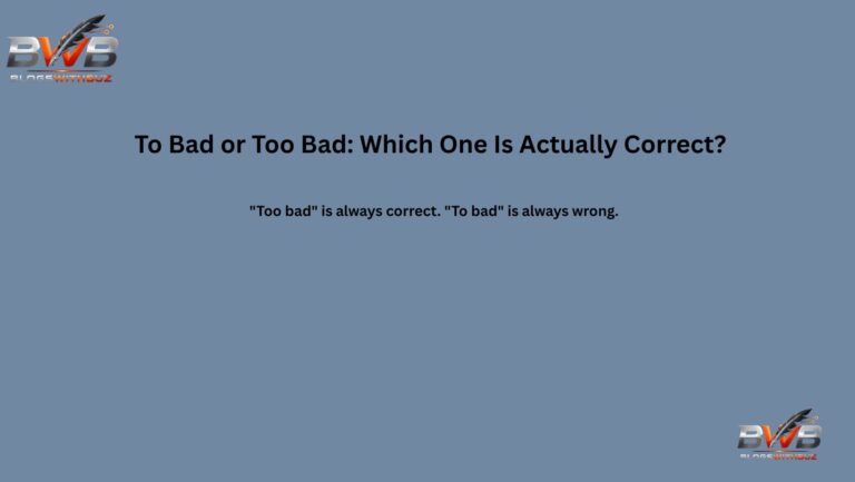 To Bad or Too Bad: Which One Is Actually Correct?