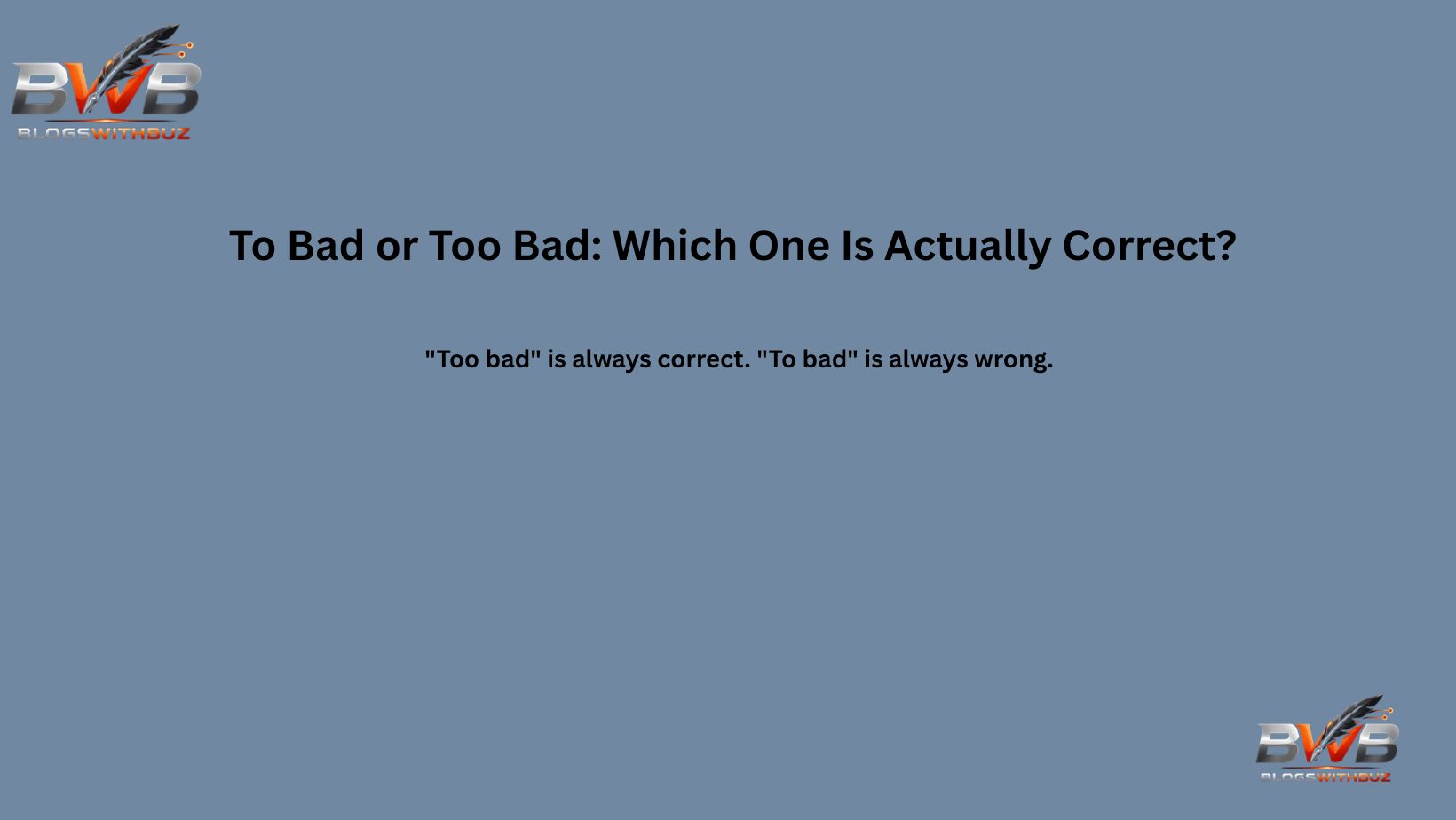 To Bad or Too Bad: Which One Is Actually Correct?