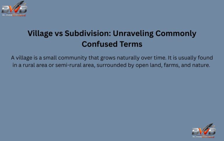 Village vs Subdivision Unraveling Commonly Confused Terms
