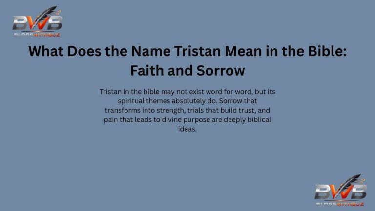 What Does the Name Tristan Mean in the Bible Faith and Sorrow