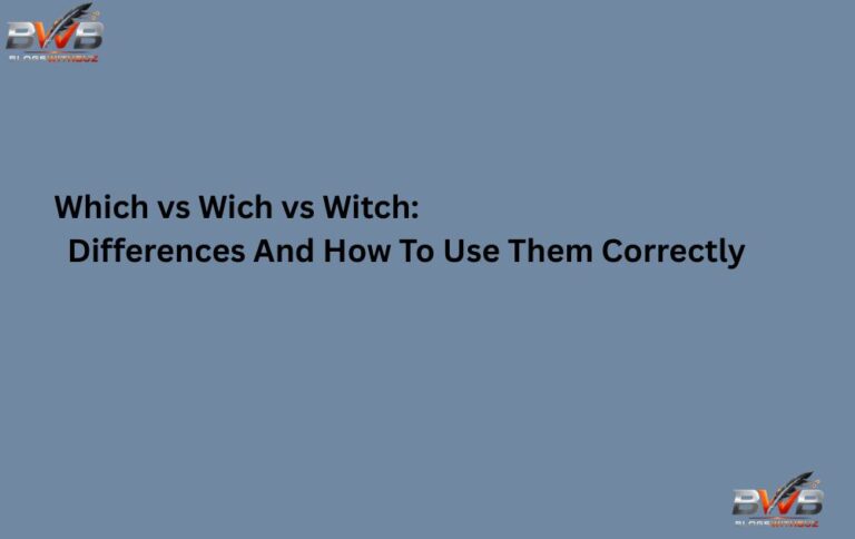 Which vs Wich vs Witch: Differences And How To Use Them Correctly