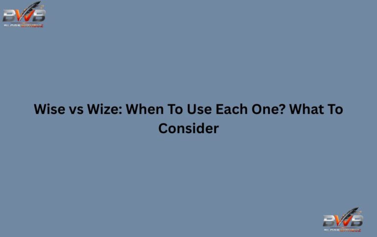 Wise vs Wize: When To Use Each One? What To Consider